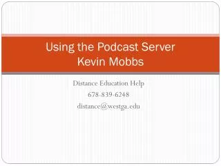 Using the Podcast Server Kevin Mobbs