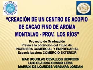 “CREACIÓN DE UN CENTRO DE ACOPIO DE CACAO FINO DE AROMA MONTALVO - PROV. LOS RÍOS”