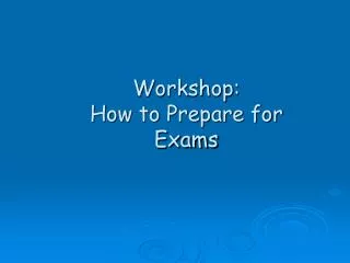 Workshop: How to Prepare for Exams