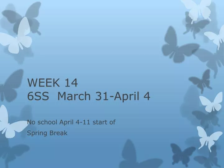 week 14 6ss march 31 april 4