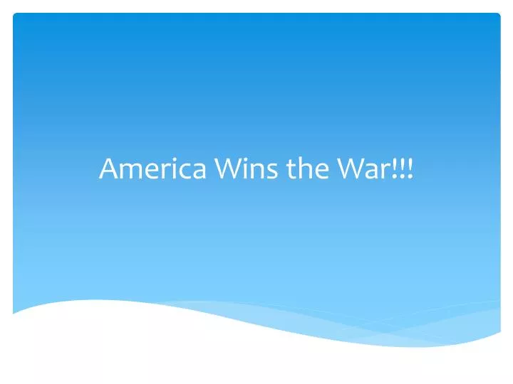america wins the war