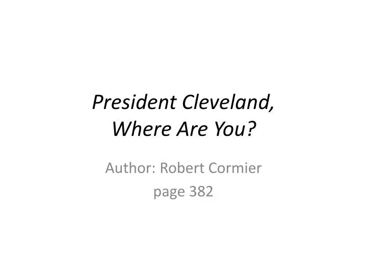 president cleveland where are you