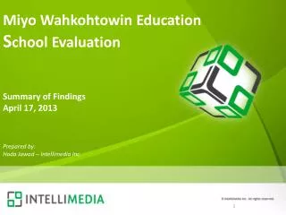Miyo Wahkohtowin Education S chool Evaluation Summary of Findings April 17, 2013