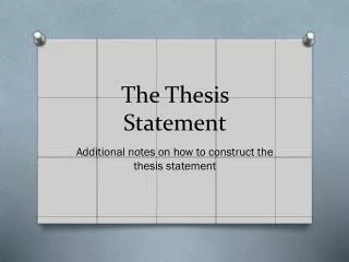 T he Thesis Statement