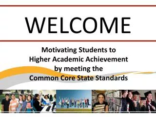 Motivating Students to Higher Academic Achievement by meeting the Common Core State Standards