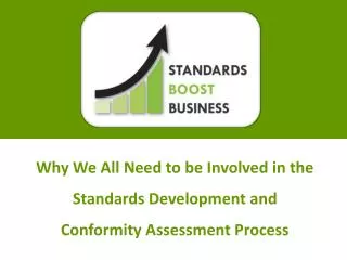 Why We All Need to be Involved in the Standards Development and Conformity Assessment Process
