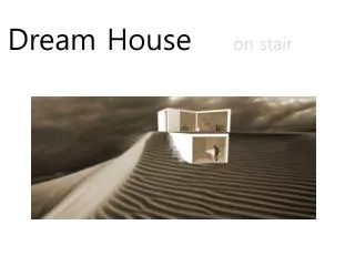 Dream House on stair