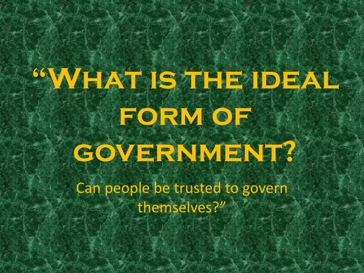 what is the ideal form of government