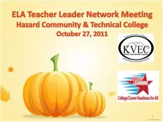 ELA Teacher Leader Network Meeting Hazard Community &amp; Technical College October 27, 2011