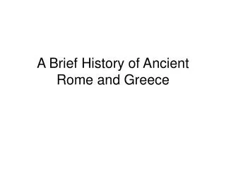A Brief History of Ancient Rome and Greece