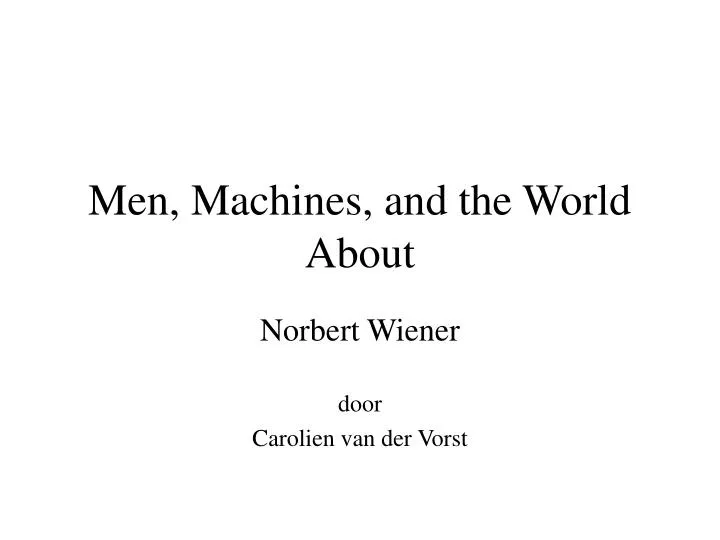 men machines and the world about