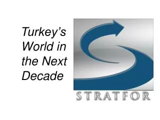 Turkey’s World in the Next Decade