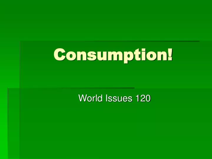 consumption