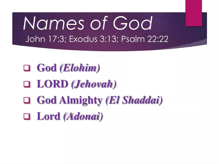names of god john 17 3 exodus 3 13 psalm 22 22