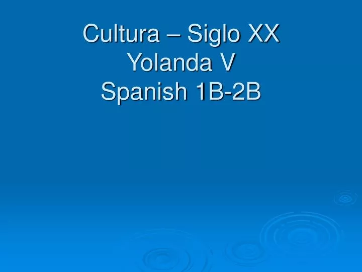 cultura siglo xx yolanda v spanish 1b 2b
