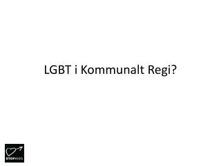 LGBT i Kommunalt Regi?