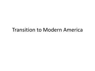 Transition to Modern A merica