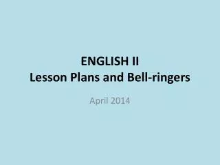 ENGLISH II Lesson Plans and Bell-ringers