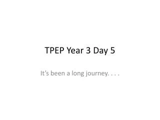 TPEP Year 3 Day 5