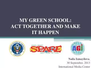 MY GREEN SCHOOL: ACT TOGETHER AND MAKE IT HAPPEN