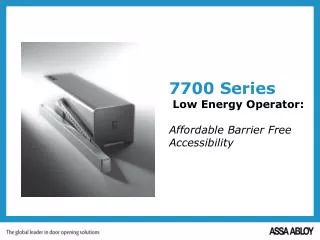 7700 Series Low Energy Operator: Affordable Barrier Free Accessibility