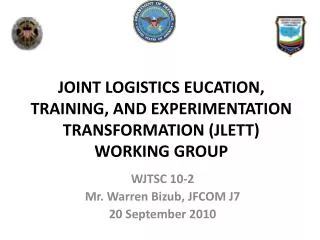 WJTSC 10-2 Mr. Warren Bizub , JFCOM J7 20 September 2010