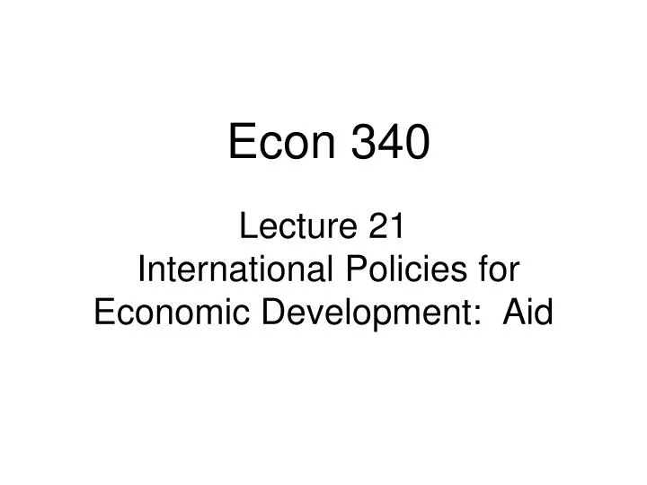 lecture 21 international policies for economic development aid