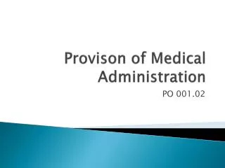 Provison of Medical Administration