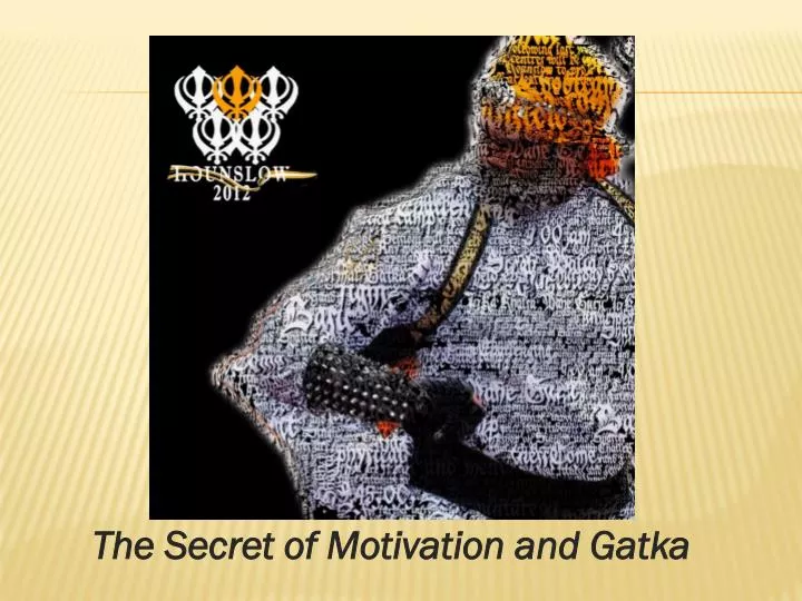 the secret of motivation and gatka