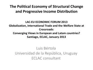 Luis Bértola Universidad de la República, Uruguay ECLAC consultant