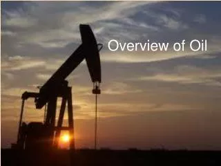 Overview of Oil