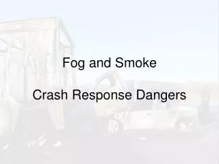 Fog and Smoke Crash Response Dangers