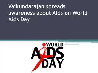 Vaikundarajan spreads awareness about Aids on World Aids Day