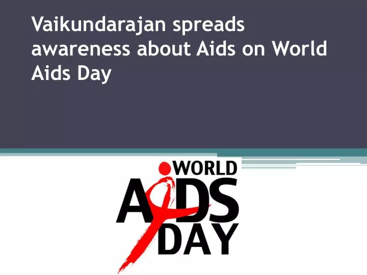 vaikundarajan spreads awareness about aids on world aids day