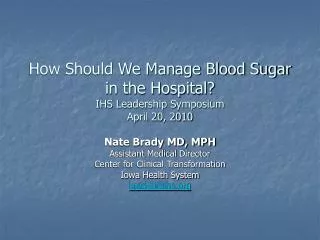 How Should We Manage Blood Sugar in the Hospital? IHS Leadership Symposium April 20, 2010
