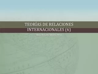 Teorías de Relaciones internacionales (6)