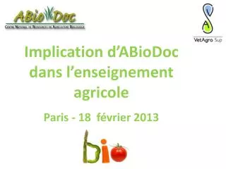 Implication d’ ABioDoc dans l’enseignement agricole Paris - 18 février 2013