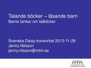 Talande böcker – läsande barn Barns tankar om talböcker Svenska Daisy-konsortiet 2013-11-28