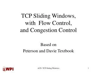 TCP Sliding Windows, with Flow Control, and Congestion Control