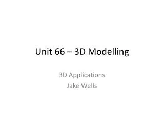 Unit 66 – 3D Modelling