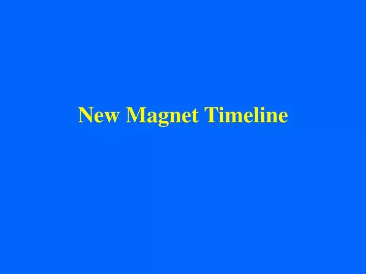 new magnet timeline