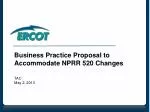 Proposed Changes to Accommodate NPRR 520 in Business Practice for SCED Implementation - slide 1