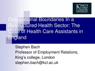 Stephen Bach Professor of Employment Relations, King’s college, London stephen.bach@kcl.ac.uk