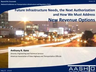 Future Infrastructure Needs, the Next Authorization and How We Must Address New Revenue Options