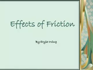Effects of Friction