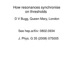 How resonances synchronise on thresholds