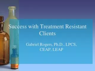 Success with Treatment Resistant Clients