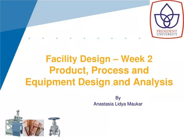 facility design week 2 product process and equipment design and analysis