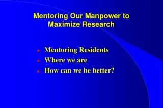 Mentoring Our Manpower to Maximize Research