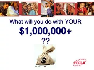 What will you do with YOUR $1,000,000+ ??